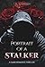 Portrait of a Stalker: A dark Romance Thriller with a twisted game (PreyFinder Duet)