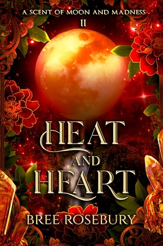 Heat and Heart (A Scent of Moon and Madness Book 2)
