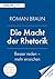 Die Macht der Rhetorik: Bes...