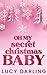 Oh My Secret Christmas Baby by Lucy Darling Oh My Secret Christmas Baby by Lucy Darling