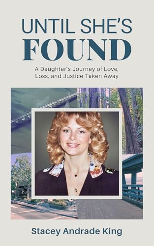 Until She's Found: A Daughter’s Journey of Love, Loss, and Justice Taken Away (Kindle Edition)