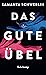 Das gute Übel by Samanta Schweblin