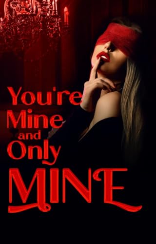 You're Mine and Only Mine (Kindle Edition)