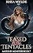 Teased By The Tentacles by Rhea Wylde