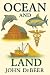 Ocean and Land by John DeBeer Ocean and Land by John DeBeer