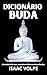 DICIONÁRIO DE BUDA. Um Estu...
