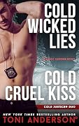 Cold Wicked Lies and Cold Cruel Kiss