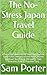 The No-Stress Japan Travel Guide by Sam Porter