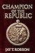 Champion of the Republic: A...