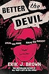 Better the Devil by Erik J. Brown