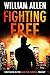FIGHTING FREE by William Allen