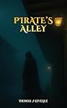 PIRATE’S ALLEY by Thomas J Leveque