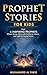 Prophet Stories for Kids: M...