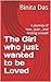 The Girl who just wanted to be Loved : A journey of love , pain , and finding oneself