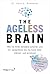 The Ageless Brain: Wie Sie ...
