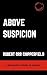 Above Suspicion