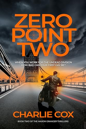 Zero point Two: An undead anti-hero takes on billionaires and political conspiracies in a darkly humorous, British thriller (Mason Granger Book 2)