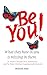 Be You!: What They Hate in ...