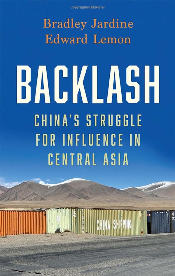 Backlash: China's Struggle for Influence in Central Asia (Paperback)
