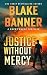 Justice Without Mercy by Blake Banner