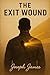 The Exit Wound: Learning to...
