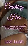 Catching Her by Lexi Lush