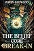 The Belief Core Break-In by Poppy Oddwood The Belief Core Break-In by Poppy Oddwood