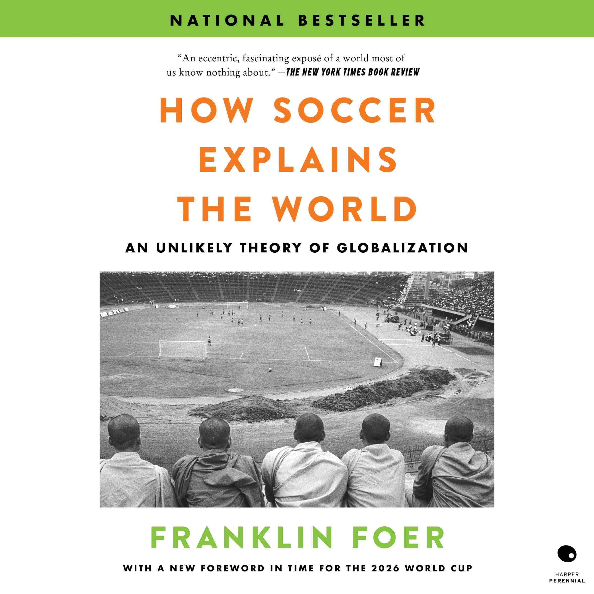 How Soccer Explains the World: An Unlikely Theory of Globalization