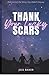 Thank Your Lucky Scars by Jess Baker