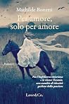 Per amore, solo p...