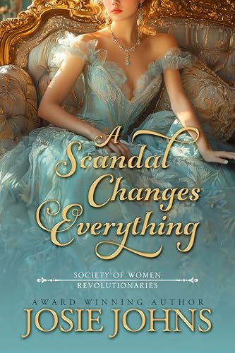 A Scandal Changes Everything (Society of Women Revolutionaries #1)