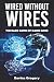 Wired Without Wires: The Da...