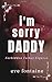 I'M SORRY DADDY: A Forbidden Daddy Stepfather Age-gap Off Limits Spicy Romance (Forbidden Father Figures)