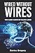 Wired Without Wires: The Da...