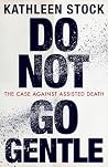 Do Not Go Gentle:...