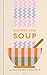 Recipes for Soup by Francesca Huntingdon