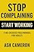 STOP COMPLAINING START WORKING by Ash Cameron
