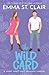 The Wild Card: A Sweet Small-Town Romantic Comedy (Love Stories in Sheet Cake Sweet Rom Com Series)