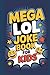 Mega LOL Joke Book for Kids...