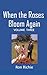 When the Roses Bloom Again:...