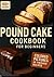 Pound Cake Cookbook for Beg...