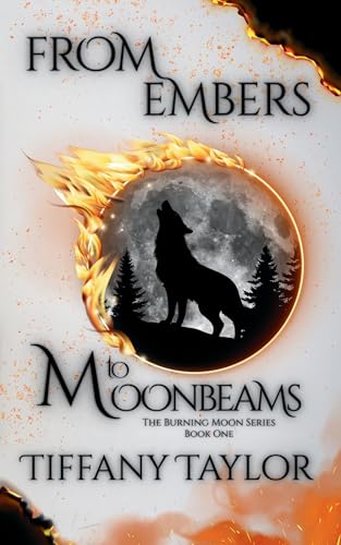 From Embers To Moonbeams (The Burning Moon Series Book 1)