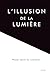 L’illusion de la lumière by Bry Willis