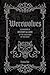 Werewolves: A Handbook of History & Lore of the Creatures of the Night (Folklore Legends)