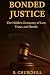 Bonded Justice: The Hidden ...