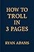 How to Troll in 3 Pages : S...