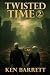 Twisted Time: Part 2