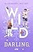 Wild Darling: Enemies-to-Lovers trifft auf Hockey Rivals: Die dritte Band der viralen YA-TikTok-Sportsromance (Darling Devils 3) (German Edition)