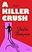 A Killer Crush: Roman. Humo...