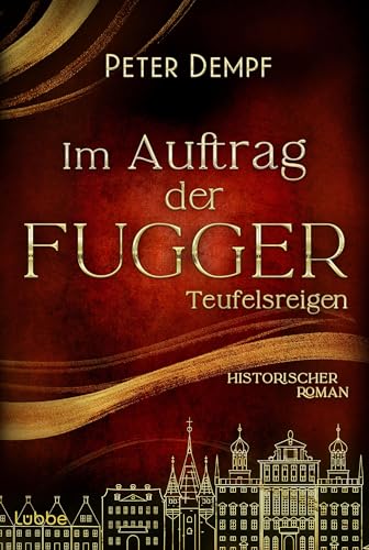 Im Auftrag der Fugger - Teufelsreigen: Historischer Roman. Ein Abenteuer voller Intrigen aus dem spätmittelalterlichen Augsburg (Historische Abenteuer um Jakob Fugger 2) (German Edition)
